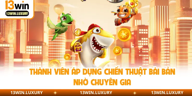 Thành viên áp dụng chiến thuật bài bản nhờ chuyên gia